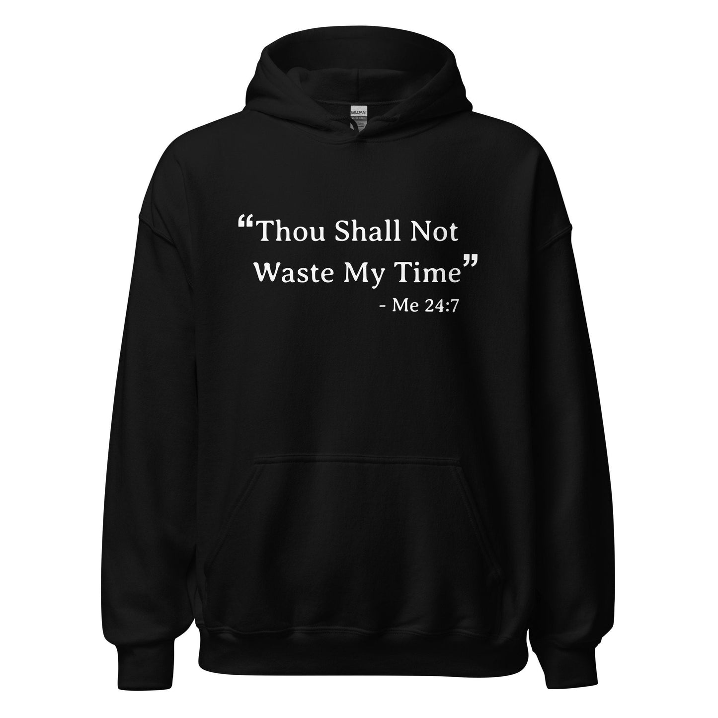 Unisex Hoodie - Thou Shall Not Waste My Time Soft Hoodie for the Dreamers & Solopreneurs Who Have No Time to Mess Around
