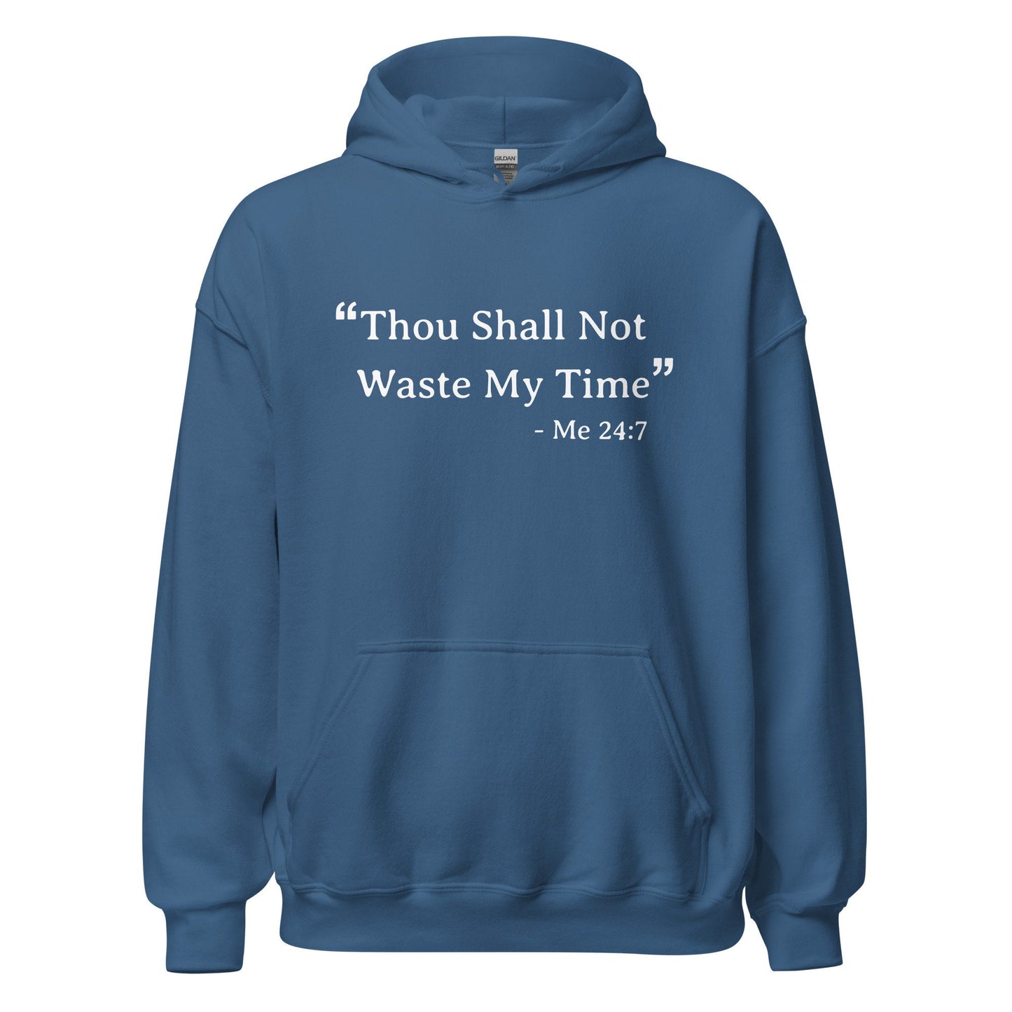 Unisex Hoodie - Thou Shall Not Waste My Time Soft Hoodie for the Dreamers & Solopreneurs Who Have No Time to Mess Around