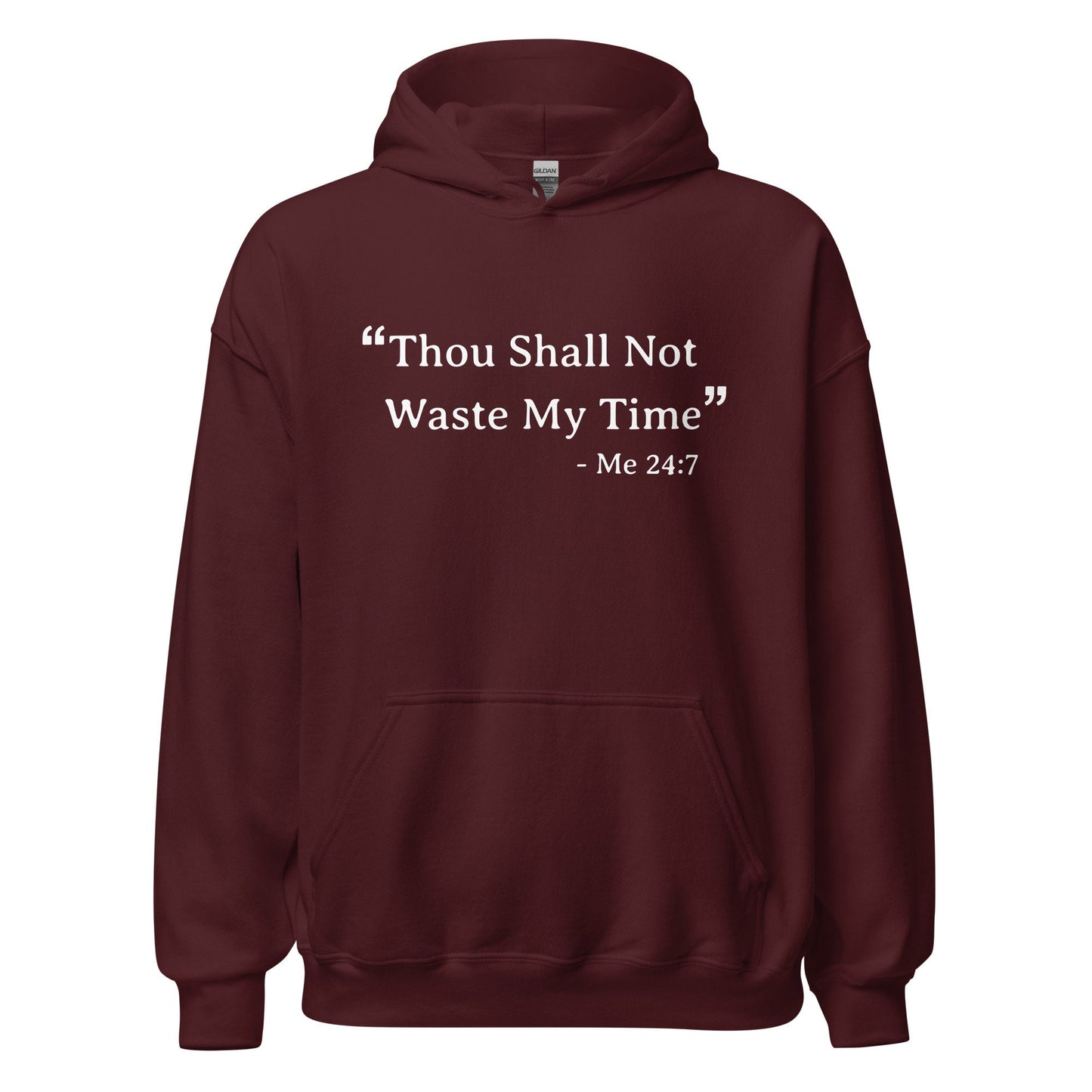 Unisex Hoodie - Thou Shall Not Waste My Time Soft Hoodie for the Dreamers & Solopreneurs Who Have No Time to Mess Around