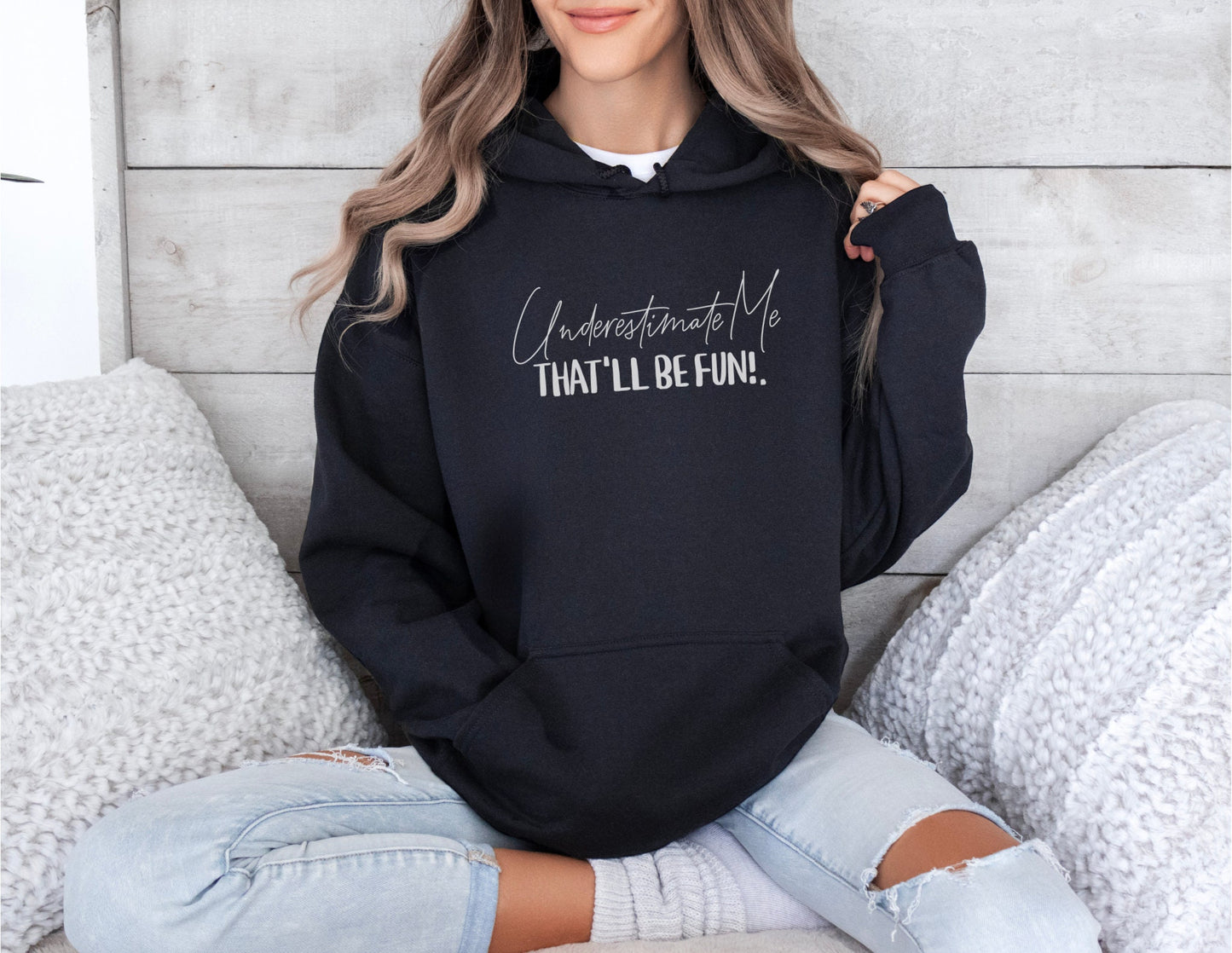 SASSY HOODIE Underestimate Me That'll Be Fine Hooded Sweatshirt Unique Gift for Rebels