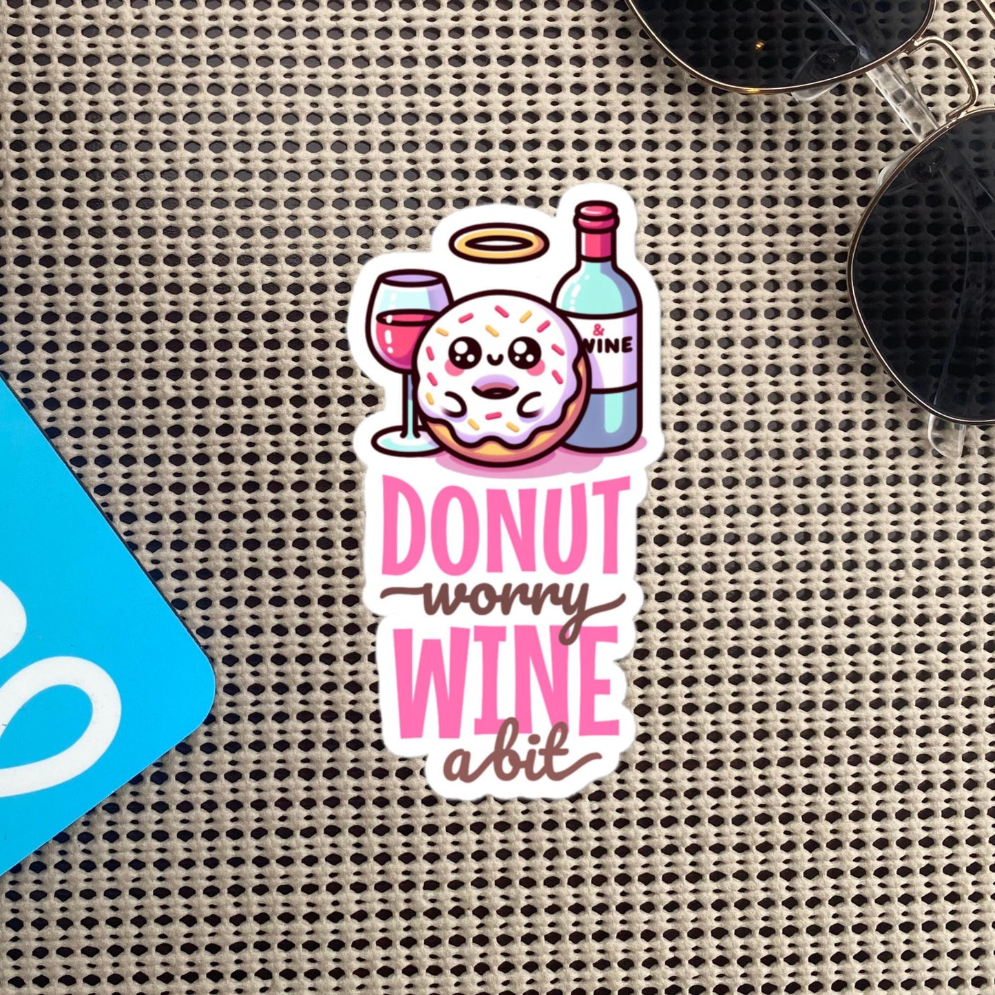 Cute Donut Worry Wine A Bit Vinyl Sticker, Original Design, Unique Gift , Cutecore Art, Pastel Sticker