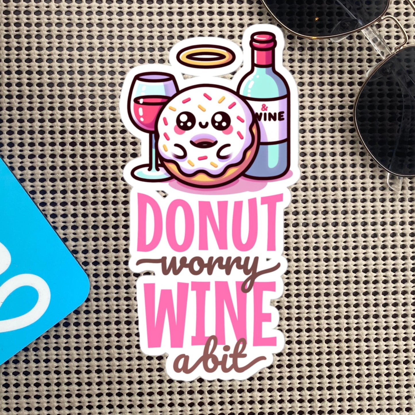 Cute Donut Worry Wine A Bit Vinyl Sticker, Original Design, Unique Gift , Cutecore Art, Pastel Sticker