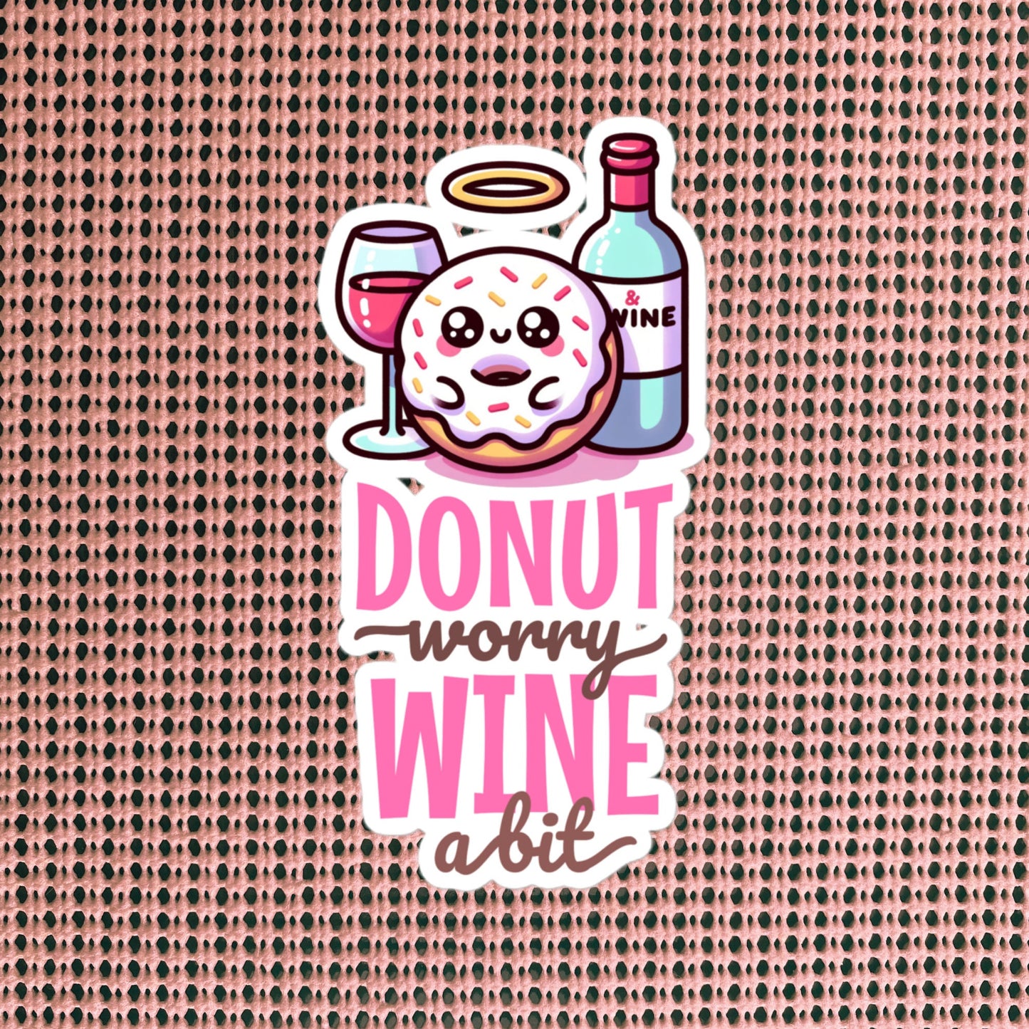 Cute Donut Worry Wine A Bit Vinyl Sticker, Original Design, Unique Gift , Cutecore Art, Pastel Sticker
