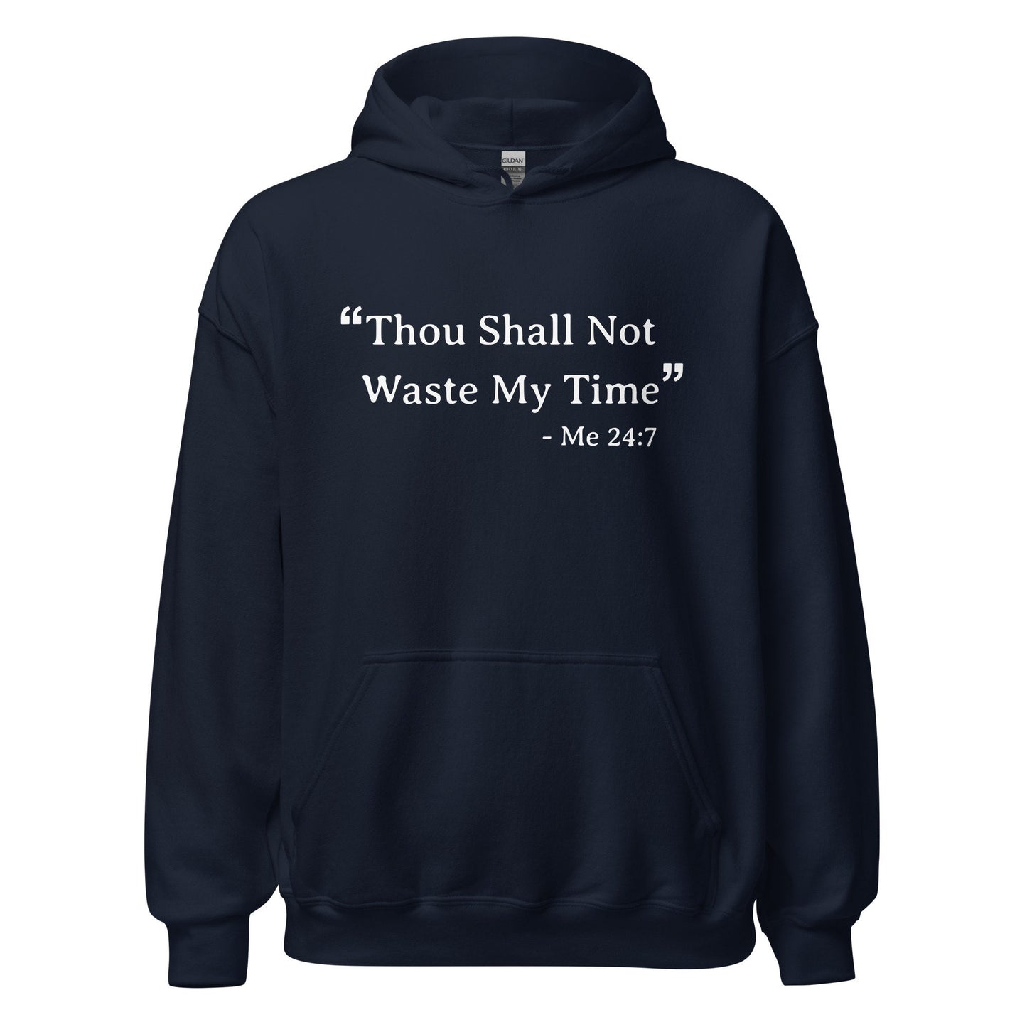 Unisex Hoodie - Thou Shall Not Waste My Time Soft Hoodie for the Dreamers & Solopreneurs Who Have No Time to Mess Around