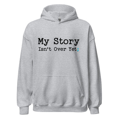 Inspirational Mantra Hoodie - &#39;My Story Isn&#39;t Over Yet&#39; Graphic Sweatshirt for Mindfulness & Self-Care, Motivational Gift
