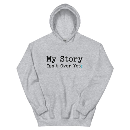 Inspirational Mantra Hoodie - &#39;My Story Isn&#39;t Over Yet&#39; Graphic Sweatshirt for Mindfulness & Self-Care, Motivational Gift