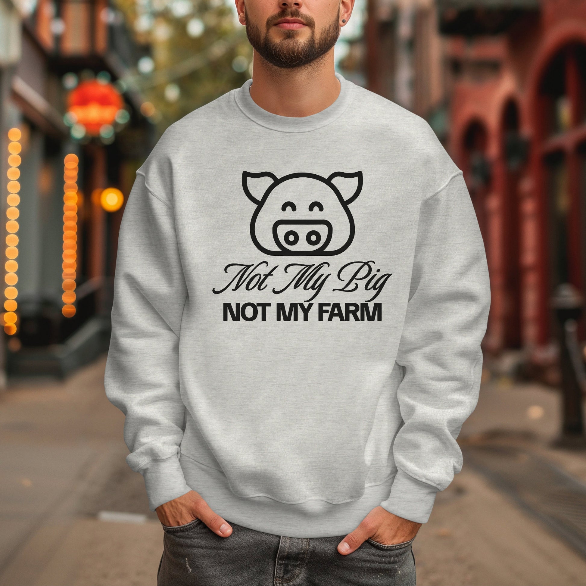 FUNNY SWEATSHIRT Not My Pig, Not My Farm Graphic Cozy Fun Mind Your Business Shirt