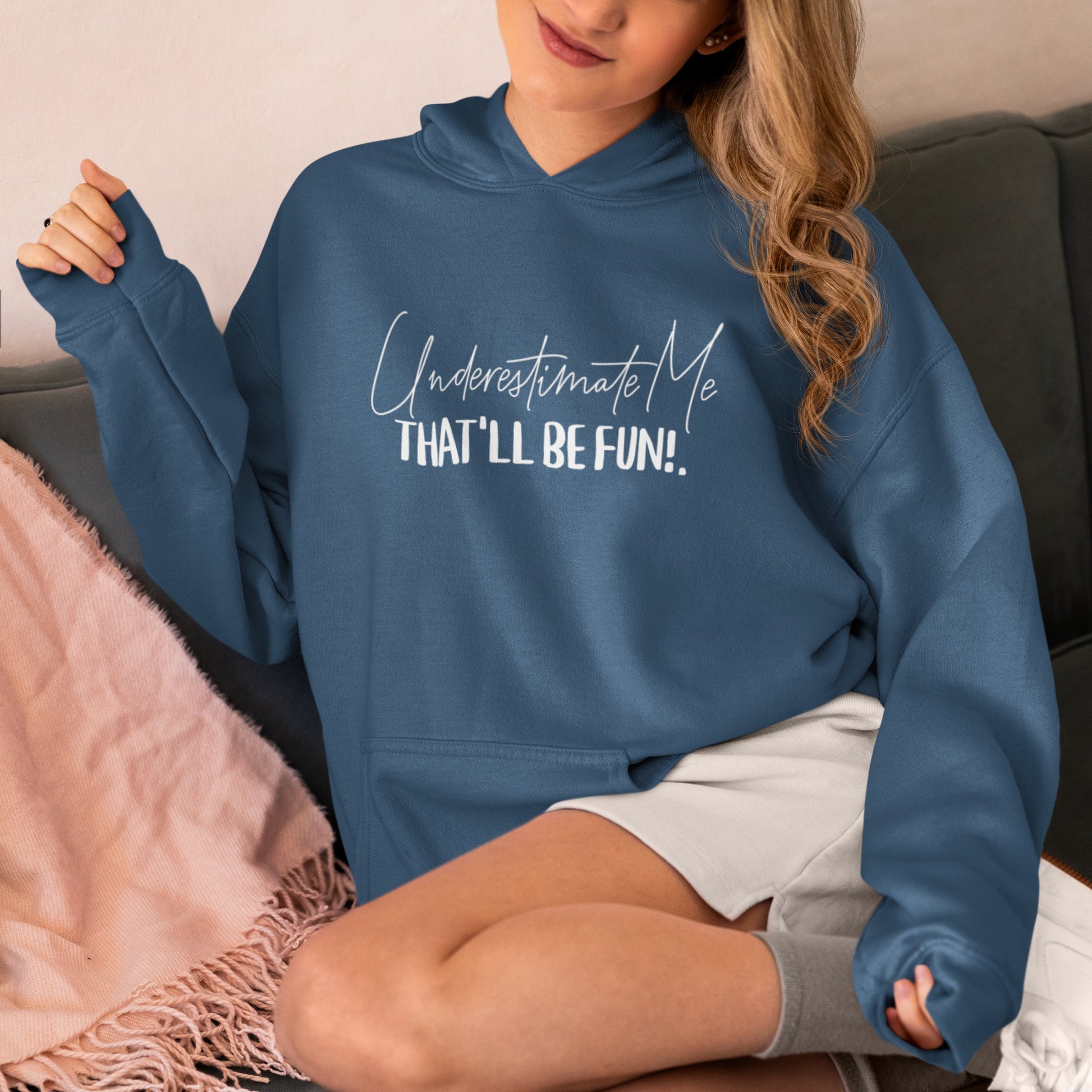 SASSY HOODIE | Underestimate Me, That&#39;ll Be Fine Hooded Sweatshirt Gift for Rebels