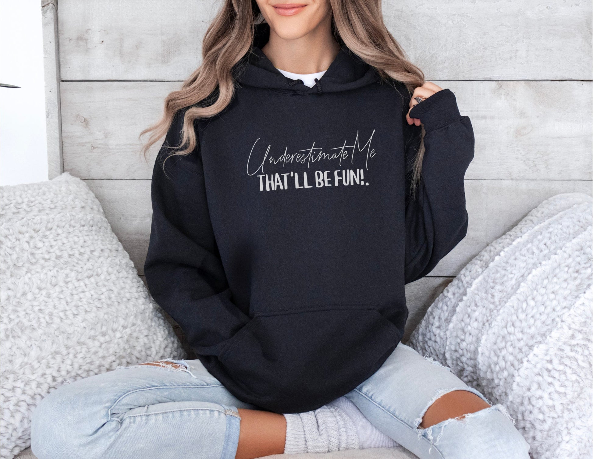 SASSY HOODIE Underestimate Me That'll Be Fine Hooded Sweatshirt Unique Gift for Rebels