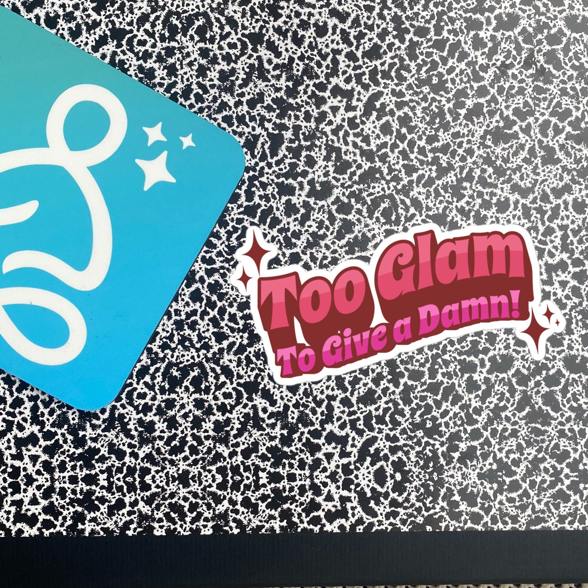 Glamcore Fun and Sassy Sticker, Too Glam To Give A Damn Sticker, Unique Gift for Friend, Custom Design