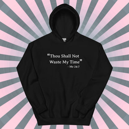 FUNNY HOODIE Thou Shall Not Waste My Time Soft Unisex Hooded Sweatshirt Unique Gift