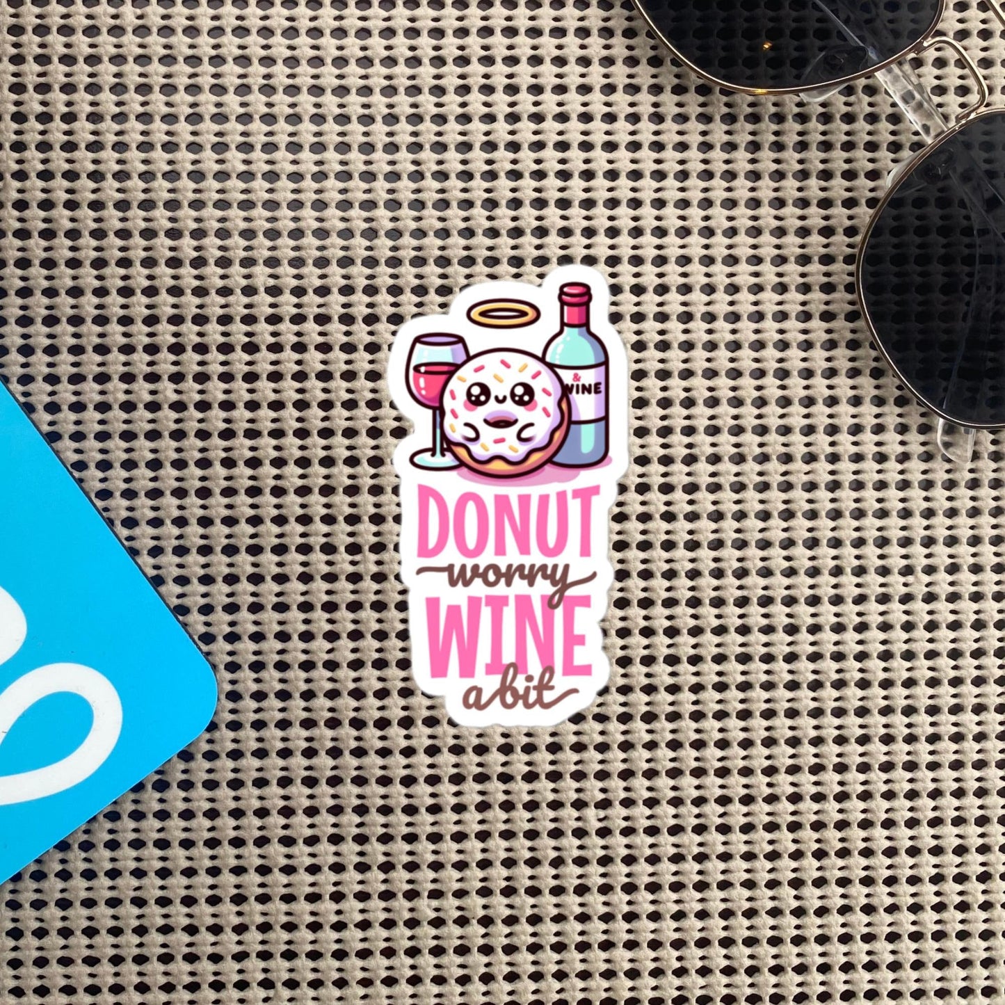 Cute Donut Worry Wine A Bit Vinyl Sticker, Original Design, Unique Gift , Cutecore Art, Pastel Sticker