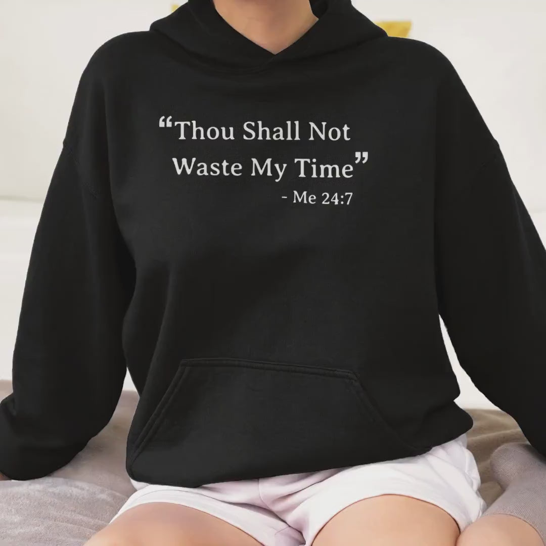FUNNY HOODIE Thou Shall Not Waste My Time Soft Unisex Hooded Sweatshirt Unique Gift