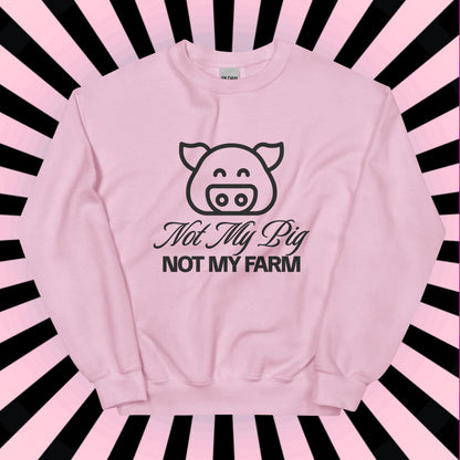 FUNNY SWEATSHIRT Not My Pig, Not My Farm Graphic Cozy Fun Mind Your Business Shirt