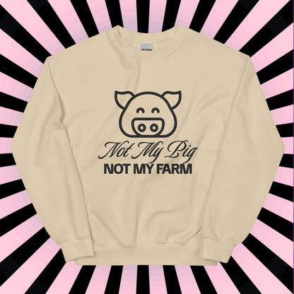 FUNNY SWEATSHIRT Not My Pig, Not My Farm Graphic Cozy Fun Mind Your Business Shirt